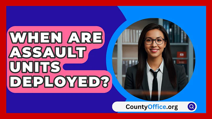 When Are Assault Units Deployed? - CountyOffice.org