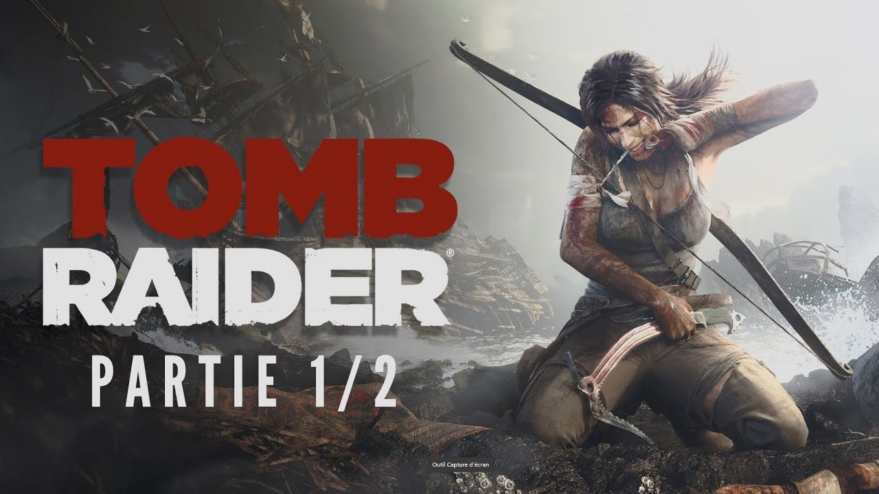 Tomb Raider 2013 (Partie 1/2)