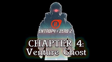 Entropy: Zero 2 | Chapter 4: Venture Ghost