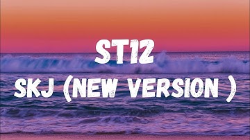 ST12 - SKJ ( New Version) | Lyrics