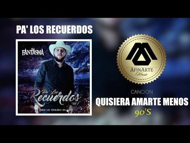 El Fantasma - Quisiera Amarte Menos