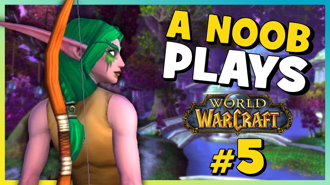 A Noob Plays WORLD OF WARCRAFT | Part 5