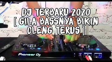 DJ TERBARU 2020 [ GILA BASSNYA BIKIN OLENG TERUS ]