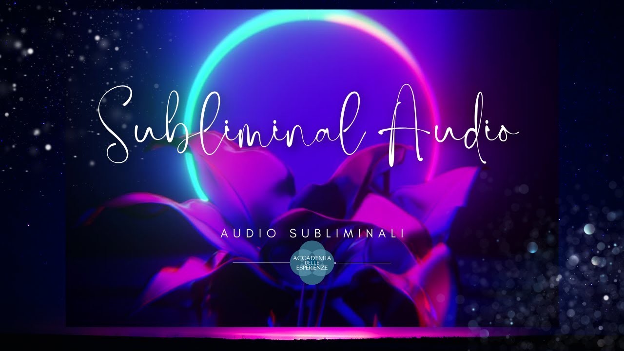 Audio Subliminale- @ACCADEMIADELLEESPERIENZE - YouTube