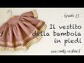 Il Vestito - Bambola in piedi pt.4 -