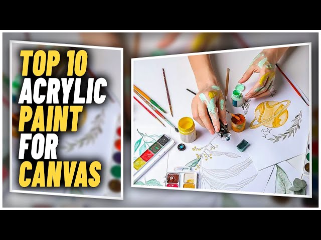 Best Acrylic Paint For Canvas In 2023
