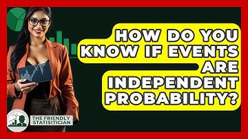 How Do You Know If Events Are Independent Probability? - The Friendly Statistician