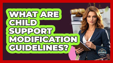 What Are Child Support Modification Guidelines? - Get Divorce Answers