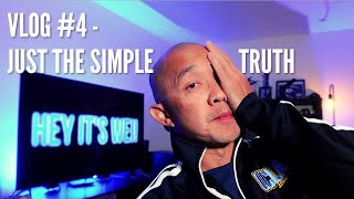 Wei Vlog #4  Just The Simple Truth