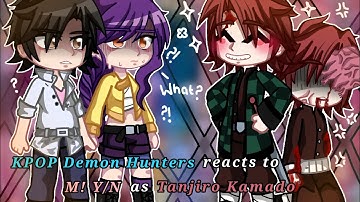 Kpop Demon Hunters reacts to M!Y/N as Tanjiro Kamado || KPOP Demon Hunters X Demon Slayer || ANGSTY.