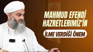 Mahmud Efendi Hazretlerimizin İlme Verdiği Önem - Şefik Kocaman Hocaefendi