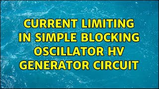 Current limiting in simple blocking oscillator HV generator circuit