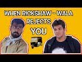 When Rickshaw-Wala Rejects You | Ashish Chanchlani