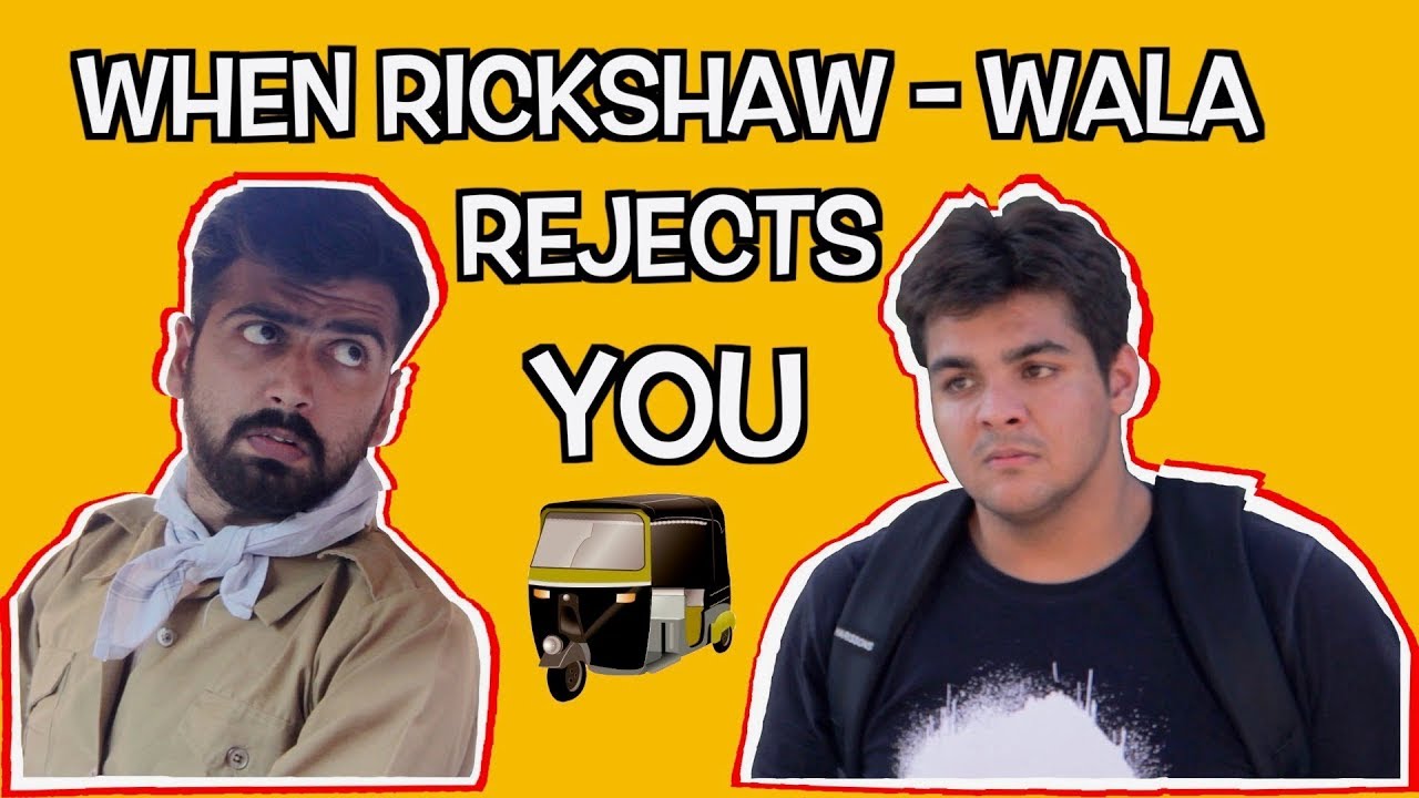 When Rickshaw Wala Rejects You  Ashish Chanchlani
