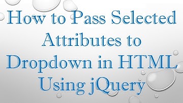 How to Pass Selected Attributes to Dropdown in HTML Using jQuery