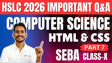 SEBA Class 10 Computer Science 🔥 | HTML & CSS Important Q&A Part-7 | HSLC 2026