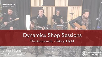 Dynamicx Shop Sessions: The Autumnatic / Taking Flight