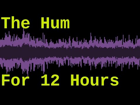 The Hum ( Taos Hum for 12 Hours )