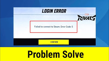 Failed To Connect To Steam Error Code 5 Marvel Rivals | Marvel Rivals Login Error