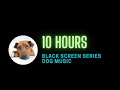 10 hours Dog Music to go to sleep [Calming Sounds for dogs] BLACK SCREEN