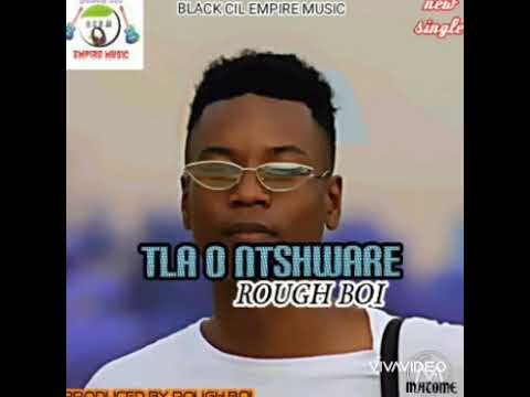 ROUGH BOI _TLA O NTSHWARE
