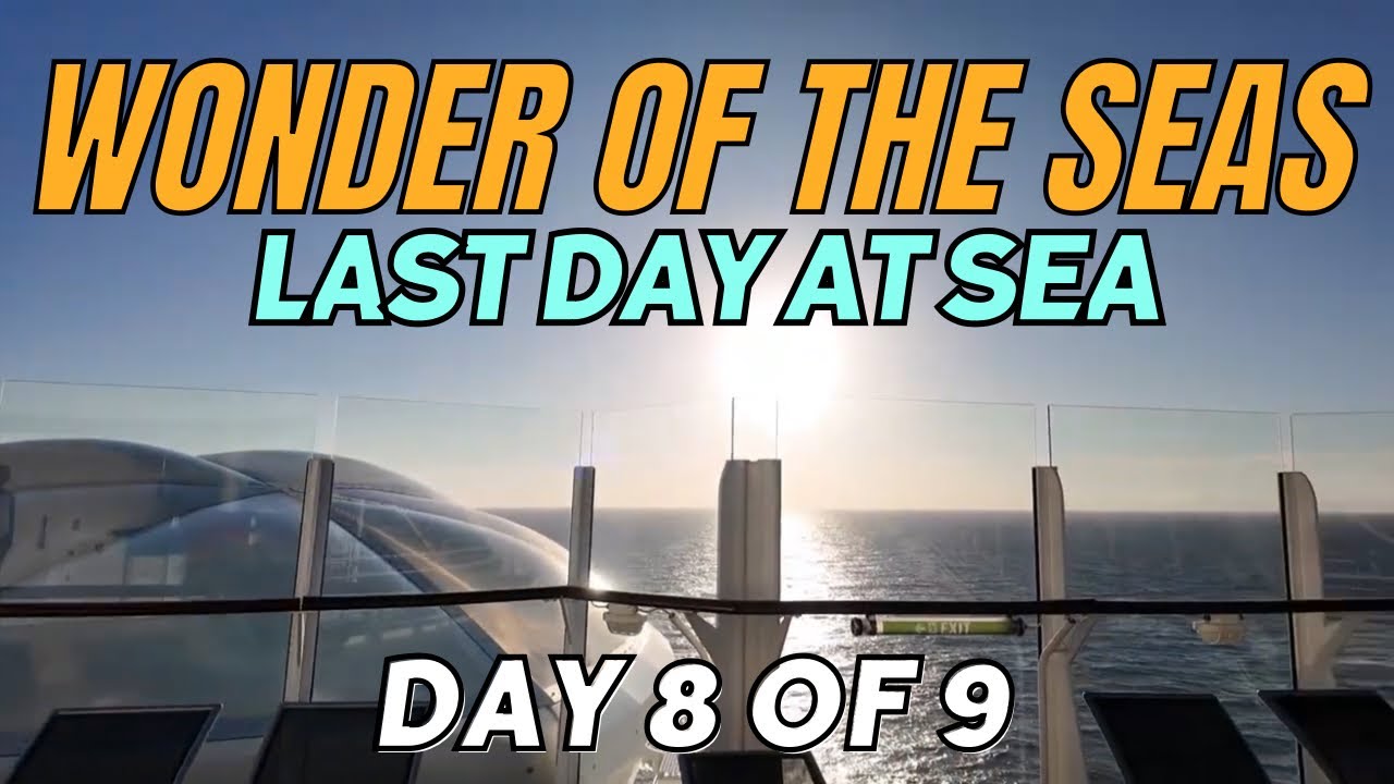 Wonder of the Seas | Day 8 | Last Day at Sea | Tours & Tips - YouTube