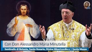 SENTINELLE DI BETANIA, SECONDO SANTO ROSARIO, CORONCINA ALLA DIVINA MISERICORDIA E ✞ SANTA MESSA