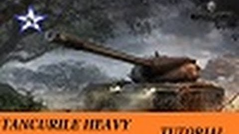 Tutoriale WoT - Tancurile Heavy