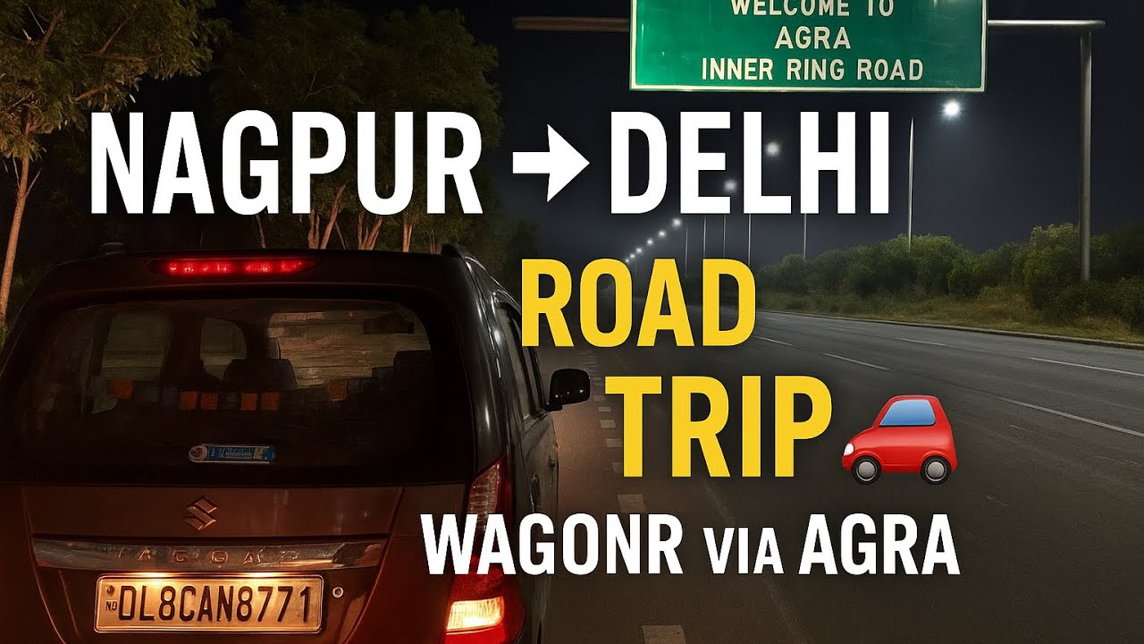“Nagpur to Delhi Road Trip 🚗 | WagonR Journey via Agra | 1000+ KM .