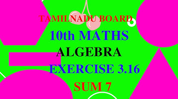 TN CLASS 10 | ALGEBRA | EXERCISE 3.16 | SUM 7