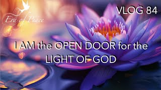 Vlog 84 I AM THE OPEN DOOR FOR THE LIGHT OF GOD * Patricia Cota-Robles
