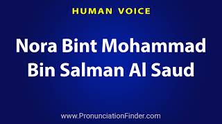 How To Pronounce Nora Bint Mohammad Bin Salman Al Saud