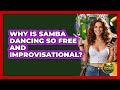 Why Is Samba Dancing So Free And Improvisational? - Brazil Travel Expert