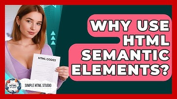 Why Use HTML Semantic Elements? - Simple HTML Studio