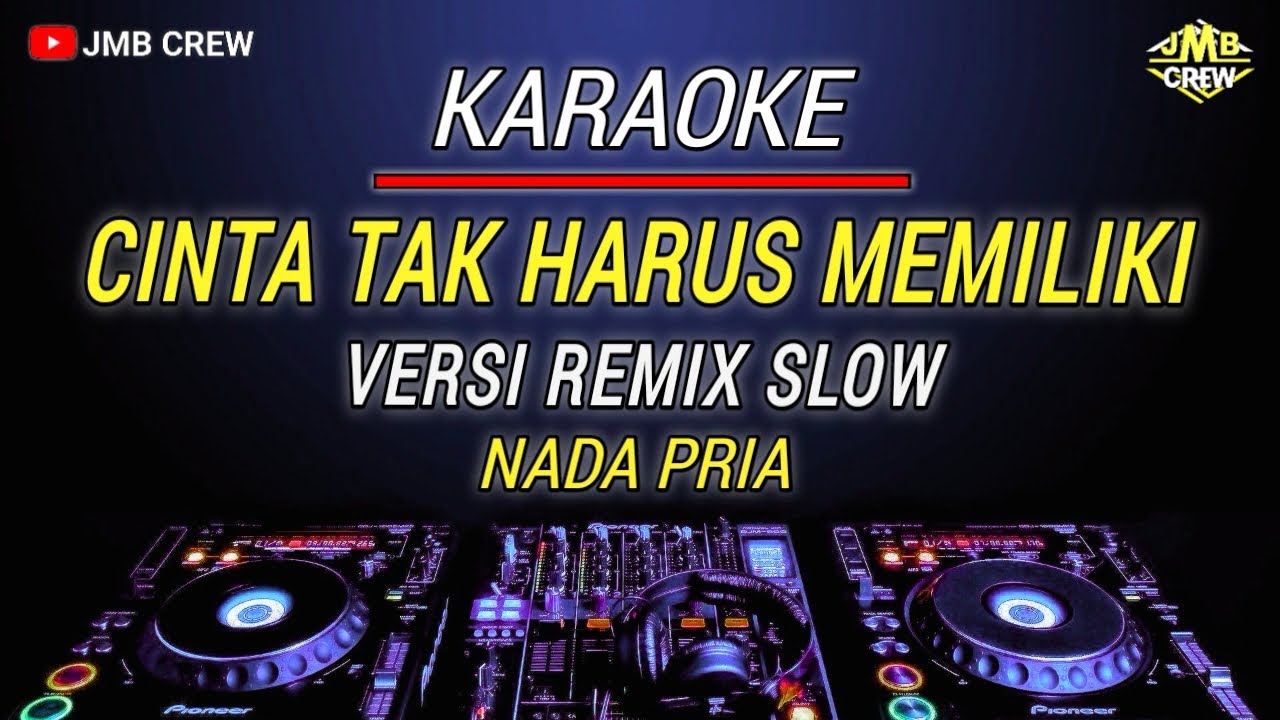 Karaoke Cinta Tak Harus Memiliki - ST12 Versi Remix Slow Nada Pria/Cowok