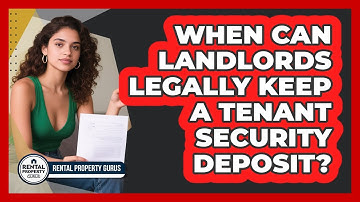 When Can Landlords Legally Keep A Tenant Security Deposit? - Rental Property Gurus