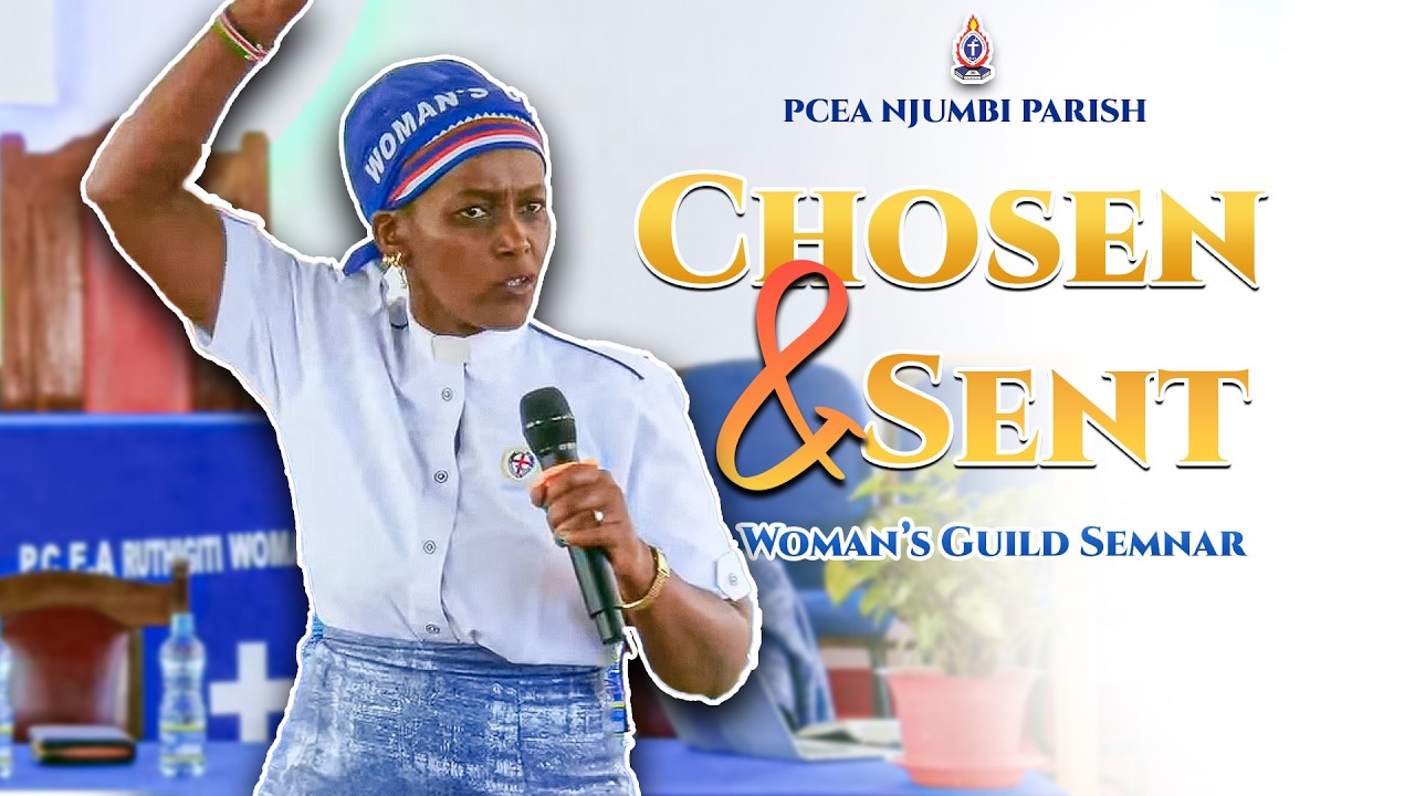 "CHOSEN AND SENT" || WOMAN'S GUILD SEMINAR || REV LYDIA KAHIGA || PCEA NJUMBI PARISH