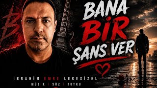 Bana bir şans ver psychedelic versiyon - İbrahim Emre Lekesizel