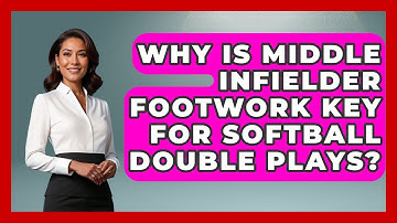 Why Is Middle Infielder Footwork Key For Softball Double Plays? - Softball Basics and Beyond