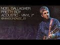 Noel Gallagher - Pretty Boy (Acoustic, Vinyl 7” bonus)