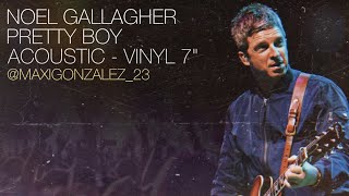 Noel Gallagher - Pretty Boy (Acoustic, Vinyl 7” bonus)