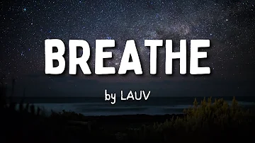 "Breathe" by Lauv (Lyrics)