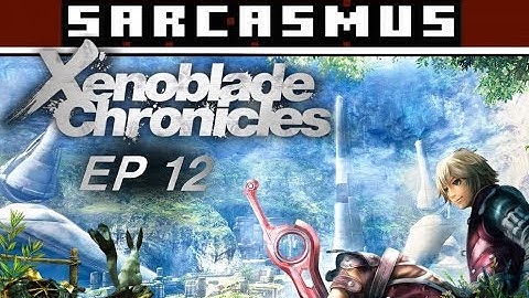 Sarks Streams: Xenoblade Chronicles [EP 12]