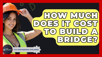 How Much Does It Cost To Build A Bridge? - Civil Engineering Explained
