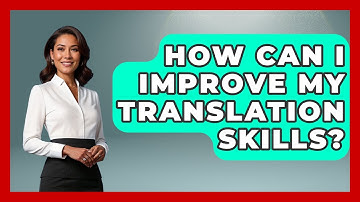 How Can I Improve My Translation Skills? - Ultimate Study Hacks