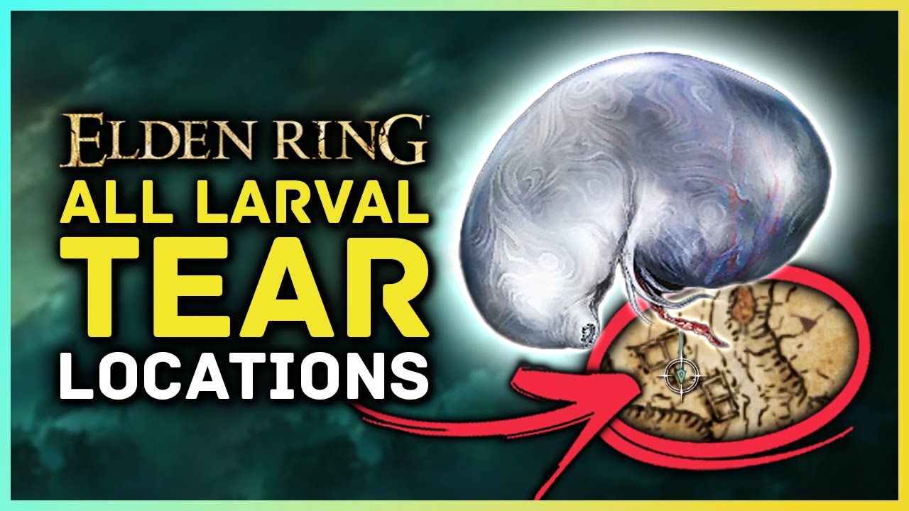 Larval Tears Elden Ring - What Are They and Where To Find Them