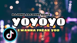 YOYOYO I WANNA FREAK YOU | TIKTOK VIRAL | DJ JONEL SAGAYNO REMIX