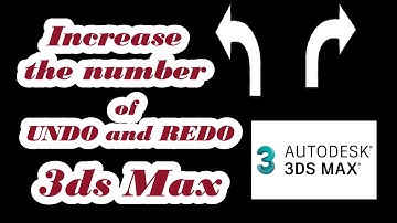 How  to increase the UNDO and REDO times , the number of undo and redo, in 3ds MAX or other programs