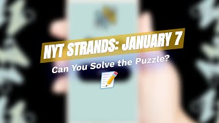 🧩 NYT Strands Puzzle Uncovered: January 7 Secrets! 🔍
