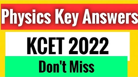 Kcet Physics key Answers 2022